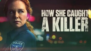 Watch How She Caught A Killer (2023) full HD Free