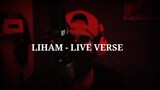 LIHAM - LIVE VERSE ( NO VOCAL EDIT)