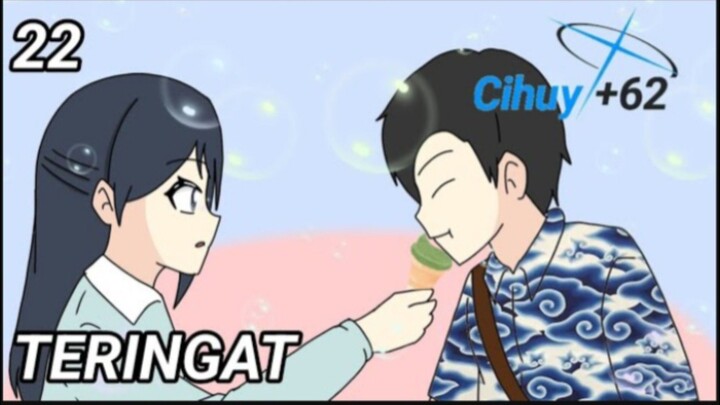 #22 || TERINGAT || MY-KISAH PART 3 ||CIHUY+62