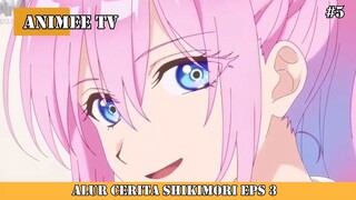 ALUR CERITA SHIKIMORI EPS 3 #5