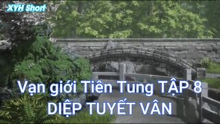 Vạn giới Tiên Tung TẬP 8 DIỆP TUYẾT VÂN