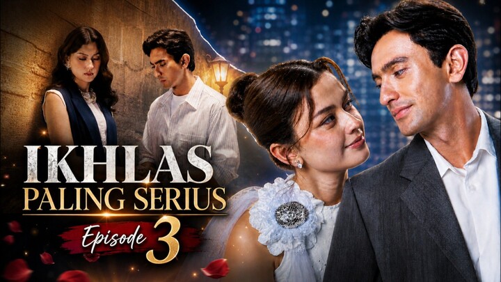 IKHLAS PALING SERIUS EPISODE 3
