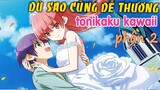 Tóm Tắt Anime Hay : Dù Sao Cũng Dễ Thương (Phần 2) Tonikaku Kawaii | Mọt Review Anime Hay