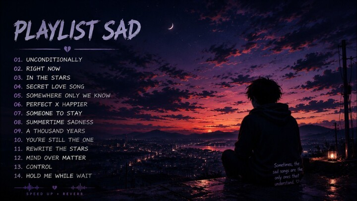 Playlist Sad Popular Song, SpeedUp + Galau Brutal