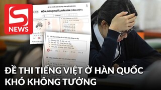 Đề thi môn tiếng Việt kỳ thi Đại học ở Hàn Quốc: 40 phút làm 30 câu khó không tưởng
