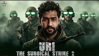 URI The Surgical Strike (2025) Hindi Patriotic Full Movie - Vicky Kaushal, Yami Gautam, Paresh Rawal