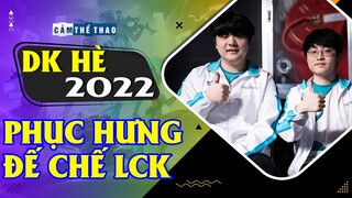 DAMWON KIA HÈ 2022 | PHỤC HƯNG ĐẾ CHẾ NỬA XANH LCK