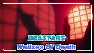 [BEASTARS] Waltzes Of Death