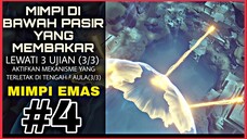 MIMPI EMAS PART 4 | MIMPI DI BAWAH PASIR YANG MEMBAKAR,LEWATILAH 3 UJIAN