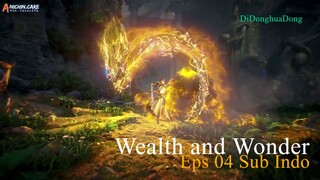 Wealth and Wonder Eps 04 Sub Indo