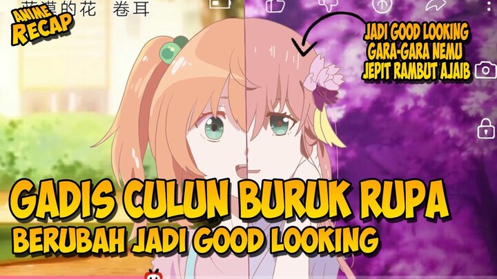 KETIKA GADIS BURUK RUPA BERUBAH MENJADI CEWEK CANTIK & KAWAI | ALUR CERITA DONGHUA #alurceritaanime