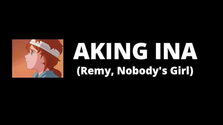🎵 Aking Ina (Mahal Kong Ina) Lyrics | Remy, Nobody's Girl #Batang90s