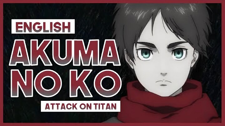 [Bìa Tiếng Anh][Đại chiến Titan Final Season Phần 2]ED｢悪魔の子(Devil's Child)｣