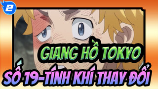 Giang hồ Tokyo|Số 19. Tính khí thay đổi_2