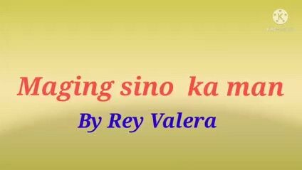 MAGING SINO KA MAN--by Rey Valera(karaoke)