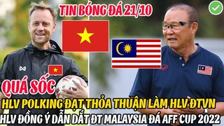 QUÁ SỐC: HLV POLKING ĐẠT THỎA THUẬN LÀM HLV ĐTVN, HLV PARK ĐỒNG Ý DẪN DẮT ĐT MALAYSIA ĐÁ AFF CUP