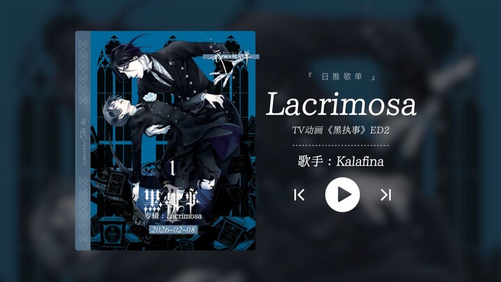 “Hắc Quản Gia! Bản ED này thật sự xuất sắc, giai điệu tuyệt vời quá!!!” — “Lacrimosa”