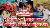 Anime – anime terkenal yang memiliki unsur Budaya Indonesia didalamnya #Vstreamer17an
