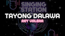 TAYONG DALAWA - REY VALERA | Karaoke Version