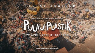 TRAILER PULAU PLASTIK: PERJALANAN DAN CATATAN UNTUK MASA DEPAN | 22 APRIL 2021 DI BIOSKOP
