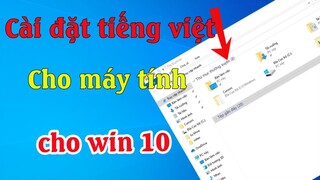 Cách cài đặt ngôn ngữ tiếng việt cho máy tính windows 10 đơn giản mới nhất