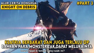 PRAJURIT JENIUS YANG DENGAN MUDAH MENGALAHKAN PARA MONSTER - Alur Cerita Knight On Debris Part 3