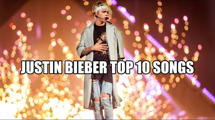Top 10 Justin Bieber Best Songs