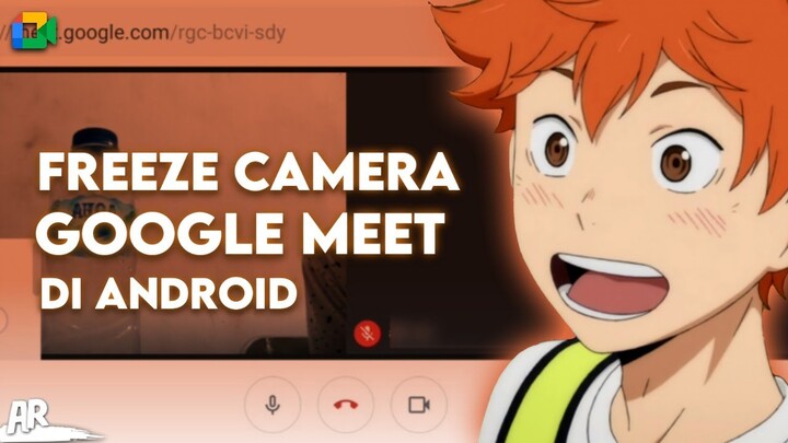 Cara Freeze/Ngediemin Kamera Kalian di Google Meet di Android!