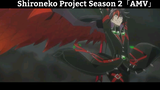 Shironeko Project Season 2「AMV」Hay Nhất