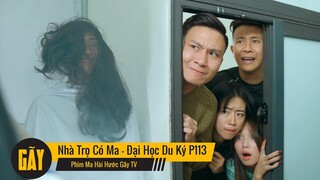 NHÀ TRỌ CÓ MA 1 | Đại Học Du Ký - Phần 113 | Phim Ngắn Siêu Hài Hước Sinh Viên Hay Nhất Gãy TV