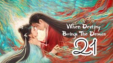 When Destiny Brings the Demon Episode 21 - Eng sub