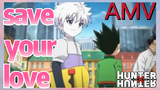 save your love AMV