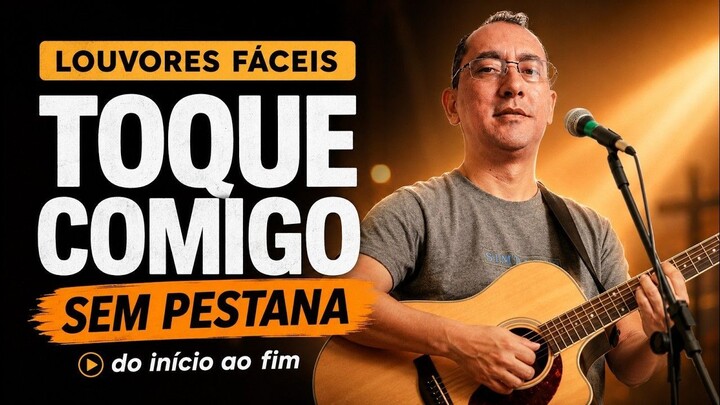 Louvores Fáceis no Violão ｜ Sem Pestana + Toque Comigo