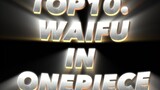 Top 10 Best WAIFU In ONEPIECE