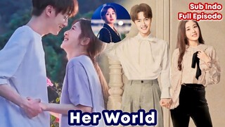 Her World - Chinese Drama Sub Indo || Kisah Percintaan Anti Mainstream