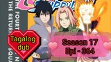 Episode 364 @ Season 17 @ Naruto shippuden  @ Tagalog dub