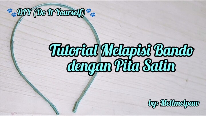 [DIY] Tutorial Melapisi Bando dengan Pita Satin | by Mellmelpaw