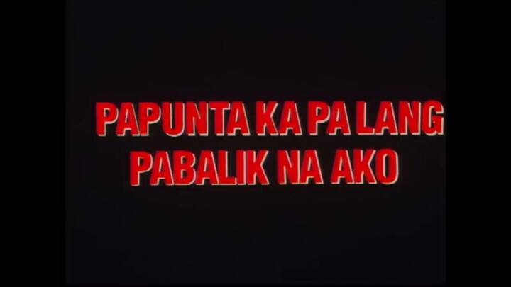 Papunta Ka Pa Lang, Pabalik Na Ako - Eddie Garcia (MixVideos Pinoy Movies)