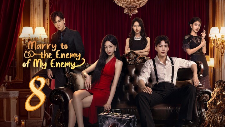 Marry To The Enemy Of My Enemy ~ 8