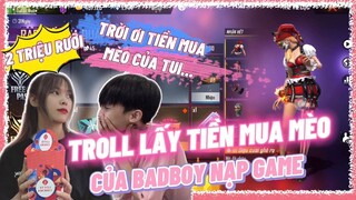 [Free Fire] BadBoy Tức Điên Khi Bị Yến Nhi Lấy Hết Tiền Mua Mèo Để Nạp Game