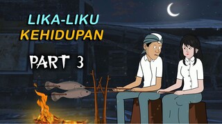 LIKA-LIKU KEHIDUPAN PART 3