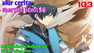 Alur Cerita Martial Peak S1 Part 103 : Kembalinya Kekuatan Shan Qing Luo