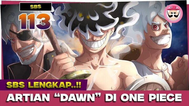 SBS 113 LENGKAP! - TERUNGKAP! Oda Akhirnya Jelaskan RAHASIA ‘Dawn’ Gear 5 & KALENDER ONE PIECE!!