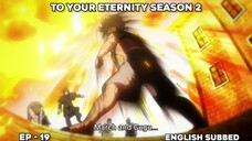 To Your Eternity Season 2 |  Episode 19