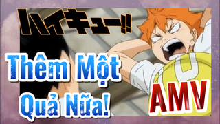 [Haikyu!!] AMV | Thêm Một Quả Nữa!