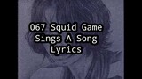 067 Squid Game Sings A Song | lyrics