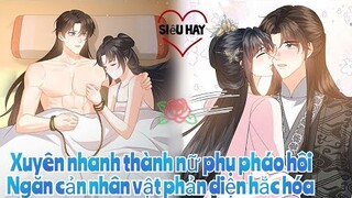 Review Truyện :Xuyên nhanh thành nữ phụ pháo hôi ,ngăn cản nhân vật phản diện hắc hóa