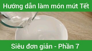 Hướng dẫn làm món mứt Tết siêu đơn giản #7