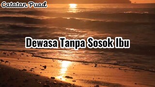 Dewasa Tanpa Sosok Ibu - Puisi Puad