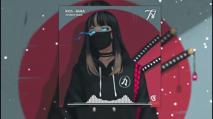 Kiss Remix - Zoverze - DARA - Tik Tok
